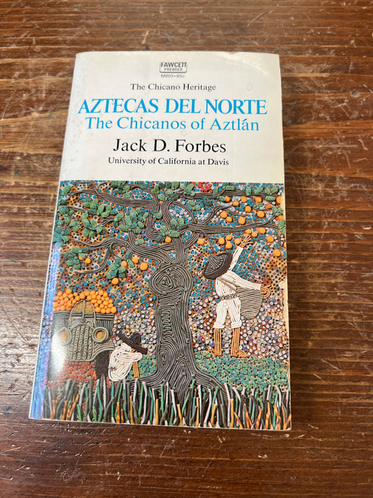Aztecas Del Norte, The Chicanos of Aztlan Jack D Forbes  Book Paperback Rare OOP